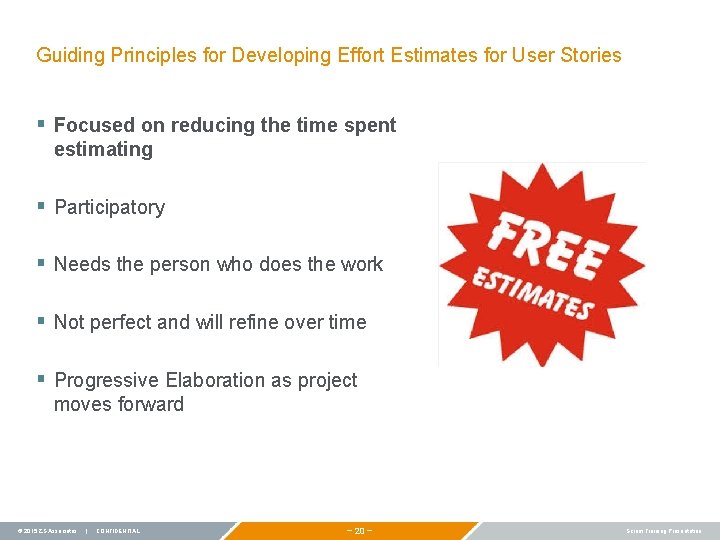 Guiding Principles for Developing Effort Estimates for User Stories § Focused on reducing the