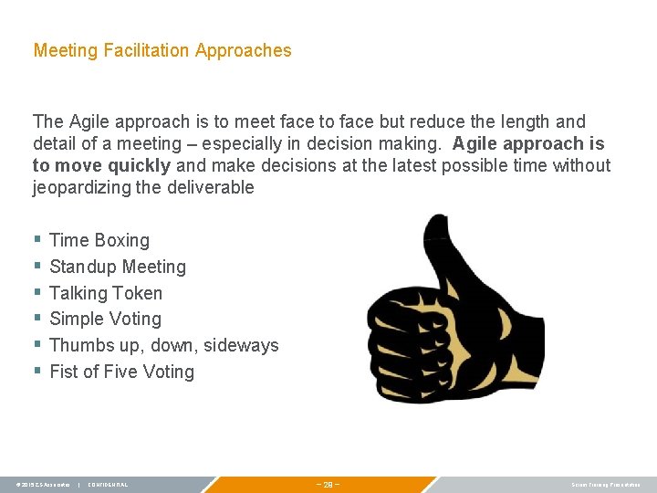 Meeting Facilitation Approaches The Agile approach is to meet face to face but reduce