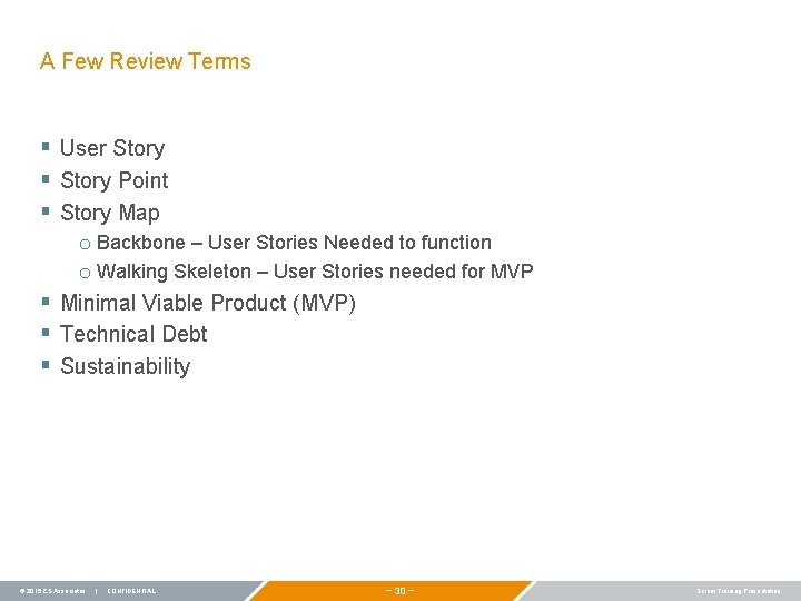 A Few Review Terms § User Story § Story Point § Story Map o