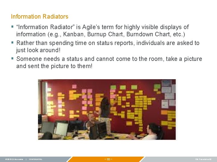Information Radiators § “Information Radiator” is Agile’s term for highly visible displays of information