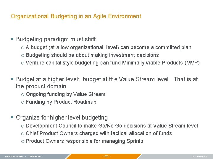 Organizational Budgeting in an Agile Environment § Budgeting paradigm must shift o A budget