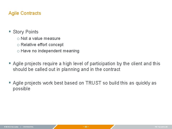 Agile Contracts § Story Points o Not a value measure o Relative effort concept