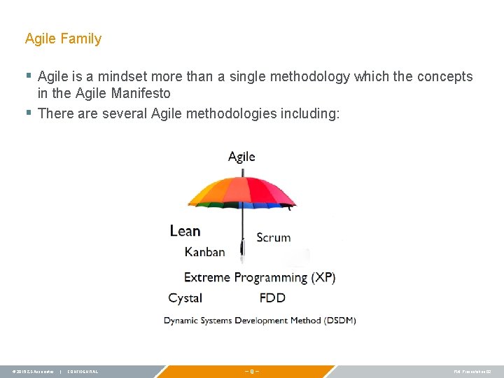 Agile Family § Agile is a mindset more than a single methodology which the