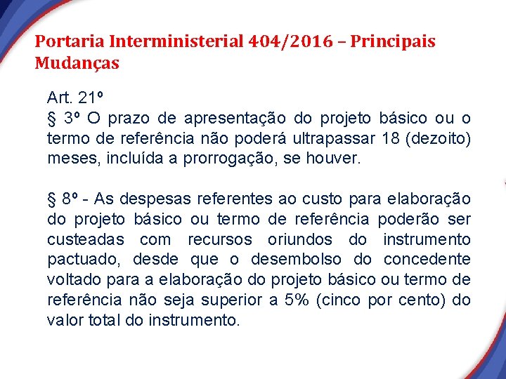 Portaria Interministerial 404/2016 – Principais Mudanças Art. 21º § 3º O prazo de apresentação Portaria Interministerial 404/2016 – Principais Mudanças Art. 21º § 3º O prazo de apresentação