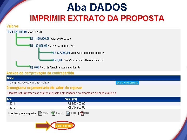 Aba DADOS IMPRIMIR EXTRATO DA PROPOSTA Aba DADOS IMPRIMIR EXTRATO DA PROPOSTA