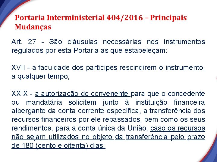 Portaria Interministerial 404/2016 – Principais Mudanças Art. 27 - São cláusulas necessárias nos instrumentos Portaria Interministerial 404/2016 – Principais Mudanças Art. 27 - São cláusulas necessárias nos instrumentos