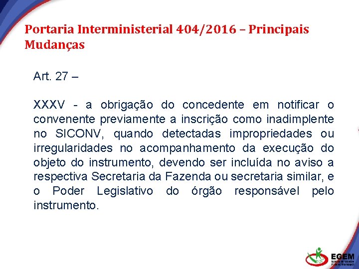 Portaria Interministerial 404/2016 – Principais Mudanças Art. 27 – XXXV - a obrigação do Portaria Interministerial 404/2016 – Principais Mudanças Art. 27 – XXXV - a obrigação do