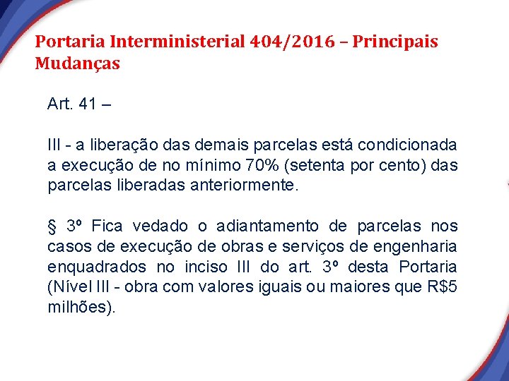 Portaria Interministerial 404/2016 – Principais Mudanças Art. 41 – III - a liberação das Portaria Interministerial 404/2016 – Principais Mudanças Art. 41 – III - a liberação das