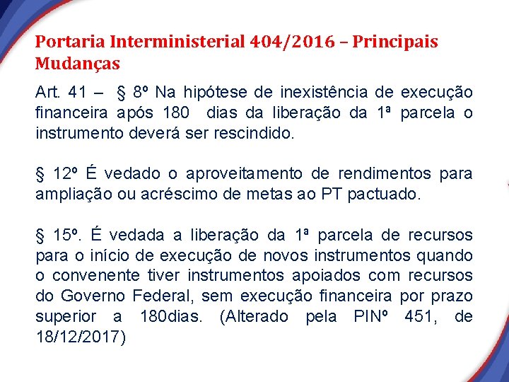 Portaria Interministerial 404/2016 – Principais Mudanças Art. 41 – § 8º Na hipótese de Portaria Interministerial 404/2016 – Principais Mudanças Art. 41 – § 8º Na hipótese de