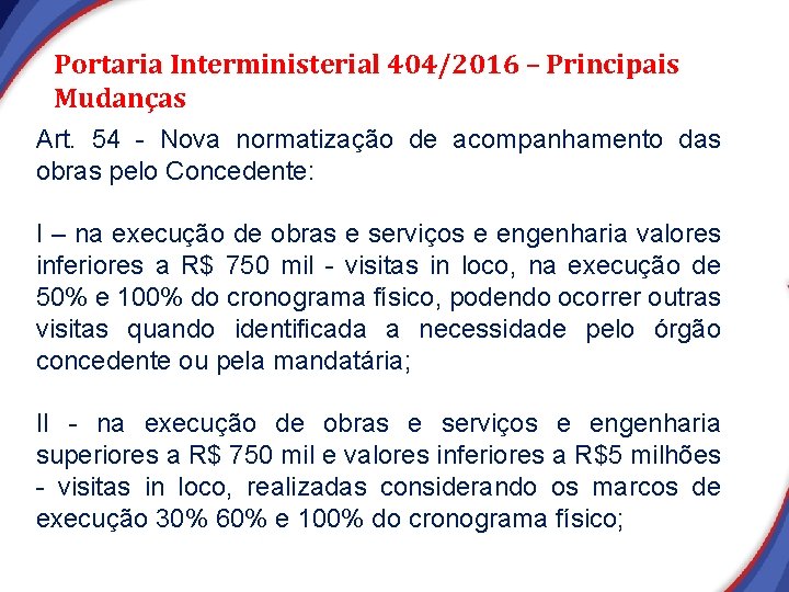 Portaria Interministerial 404/2016 – Principais Mudanças Art. 54 - Nova normatização de acompanhamento das Portaria Interministerial 404/2016 – Principais Mudanças Art. 54 - Nova normatização de acompanhamento das