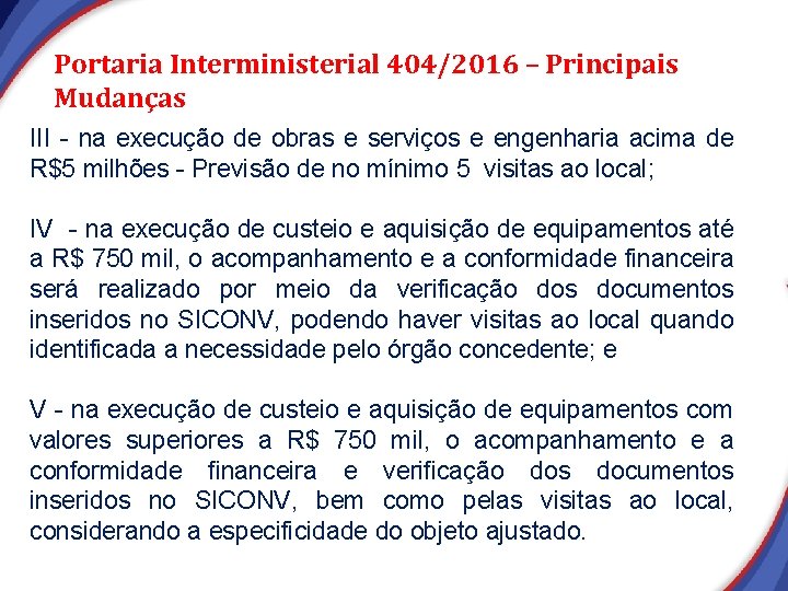 Portaria Interministerial 404/2016 – Principais Mudanças III - na execução de obras e serviços Portaria Interministerial 404/2016 – Principais Mudanças III - na execução de obras e serviços
