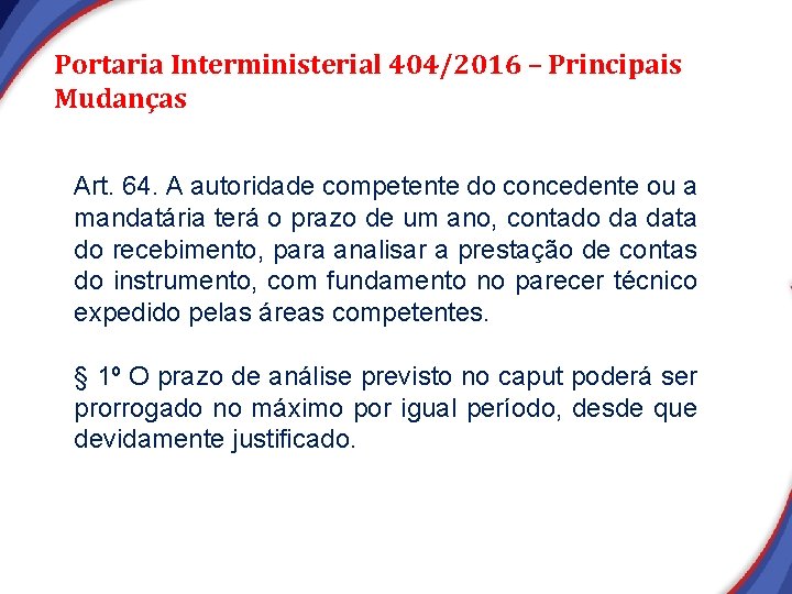 Portaria Interministerial 404/2016 – Principais Mudanças Art. 64. A autoridade competente do concedente ou Portaria Interministerial 404/2016 – Principais Mudanças Art. 64. A autoridade competente do concedente ou