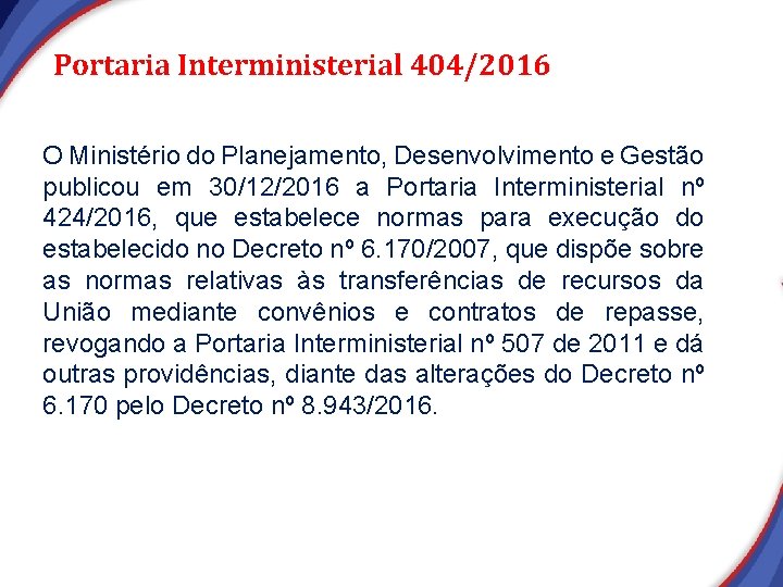 Portaria Interministerial 404/2016 O Ministério do Planejamento, Desenvolvimento e Gestão publicou em 30/12/2016 a Portaria Interministerial 404/2016 O Ministério do Planejamento, Desenvolvimento e Gestão publicou em 30/12/2016 a