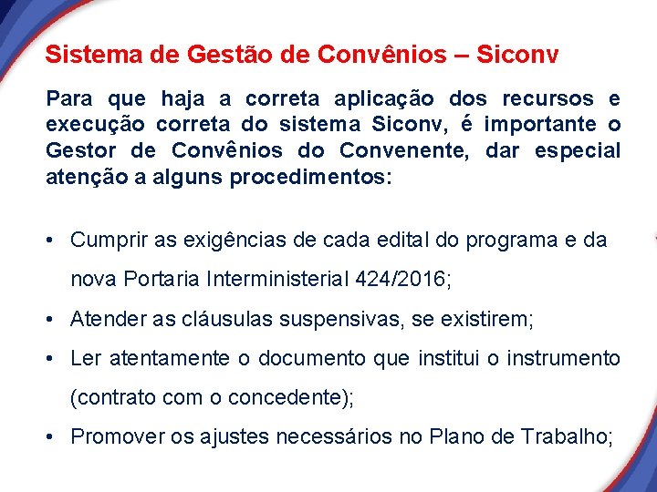 Sistema de Gestão de Convênios – Siconv Para que haja a correta aplicação dos Sistema de Gestão de Convênios – Siconv Para que haja a correta aplicação dos