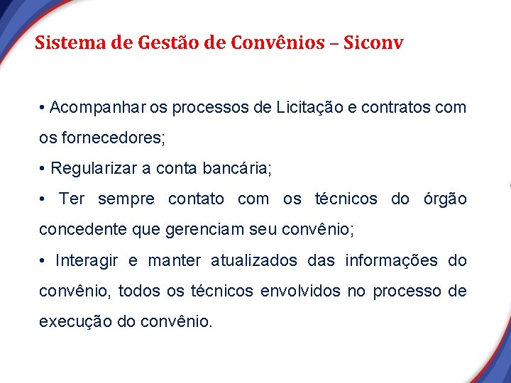 Sistema de Gestão de Convênios – Siconv • Acompanhar os processos de Licitação e Sistema de Gestão de Convênios – Siconv • Acompanhar os processos de Licitação e