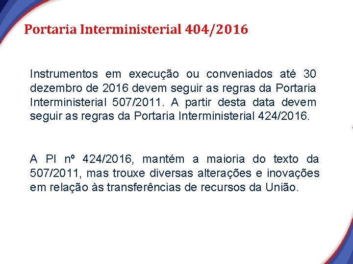 Portaria Interministerial 404/2016 Instrumentos em execução ou conveniados até 30 dezembro de 2016 devem Portaria Interministerial 404/2016 Instrumentos em execução ou conveniados até 30 dezembro de 2016 devem