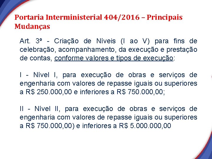 Portaria Interministerial 404/2016 – Principais Mudanças Art. 3º - Criação de Níveis (I ao Portaria Interministerial 404/2016 – Principais Mudanças Art. 3º - Criação de Níveis (I ao