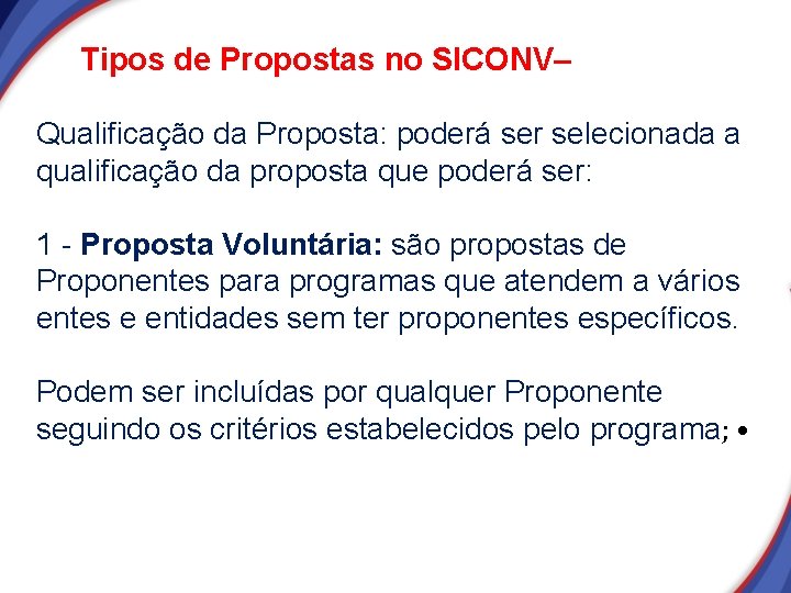 Tipos de Propostas no SICONV– Qualificação da Proposta: poderá ser selecionada a qualificação da Tipos de Propostas no SICONV– Qualificação da Proposta: poderá ser selecionada a qualificação da