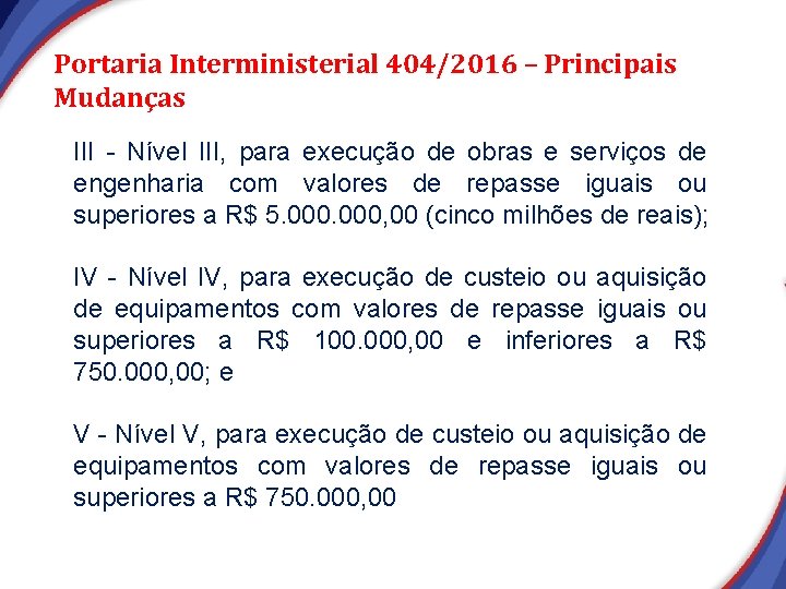 Portaria Interministerial 404/2016 – Principais Mudanças III - Nível III, para execução de obras Portaria Interministerial 404/2016 – Principais Mudanças III - Nível III, para execução de obras