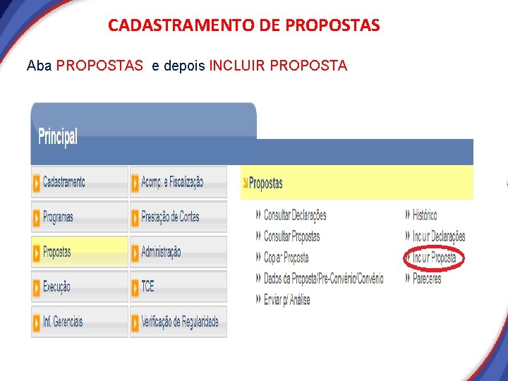 CADASTRAMENTO DE PROPOSTAS Aba PROPOSTAS e depois INCLUIR PROPOSTA CADASTRAMENTO DE PROPOSTAS Aba PROPOSTAS e depois INCLUIR PROPOSTA