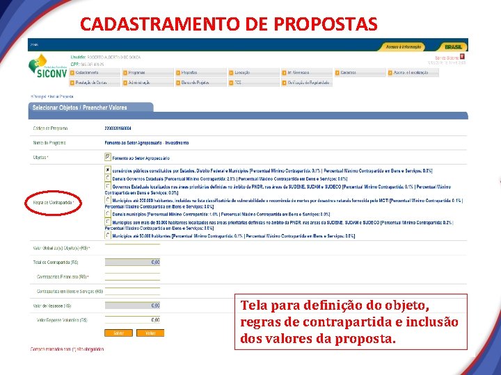 CADASTRAMENTO DE PROPOSTAS Tela para definição do objeto, regras de contrapartida e inclusão dos CADASTRAMENTO DE PROPOSTAS Tela para definição do objeto, regras de contrapartida e inclusão dos