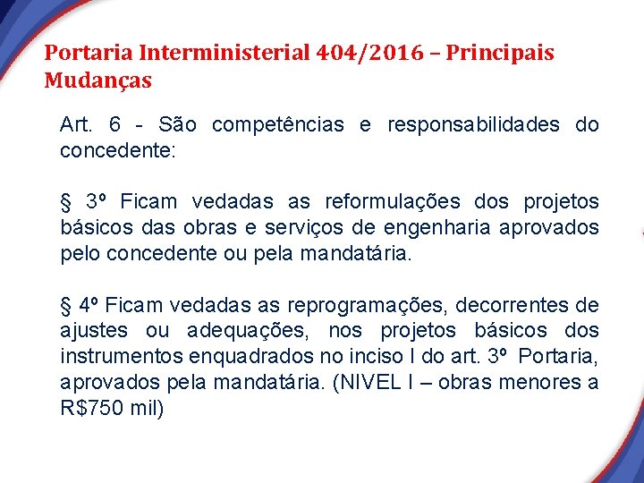 Portaria Interministerial 404/2016 – Principais Mudanças Art. 6 - São competências e responsabilidades do Portaria Interministerial 404/2016 – Principais Mudanças Art. 6 - São competências e responsabilidades do
