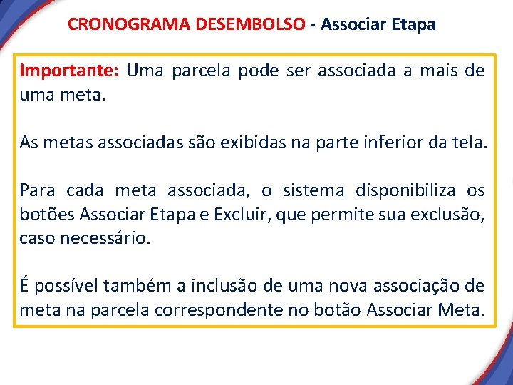 CRONOGRAMA DESEMBOLSO - Associar Etapa Importante: Uma parcela pode ser associada a mais de CRONOGRAMA DESEMBOLSO - Associar Etapa Importante: Uma parcela pode ser associada a mais de