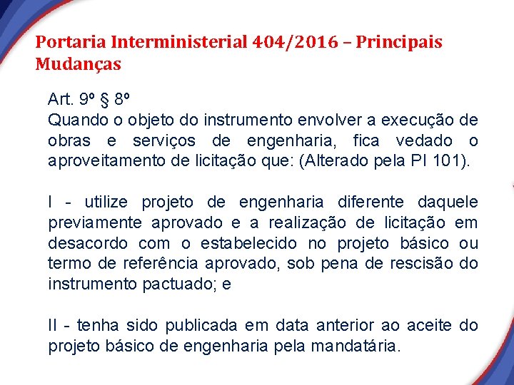Portaria Interministerial 404/2016 – Principais Mudanças Art. 9º § 8º Quando o objeto do Portaria Interministerial 404/2016 – Principais Mudanças Art. 9º § 8º Quando o objeto do