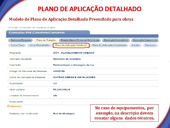 PLANO APLICAÇÃO PLANO DEDE APLICAÇÃO DETALHADO Modelo de Plano de Aplicação Detalhado Preenchido para PLANO APLICAÇÃO PLANO DEDE APLICAÇÃO DETALHADO Modelo de Plano de Aplicação Detalhado Preenchido para