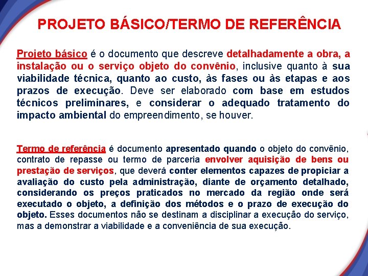 PROJETO BÁSICO/TERMO DE REFERÊNCIA Projeto básico é o documento que descreve detalhadamente a obra, PROJETO BÁSICO/TERMO DE REFERÊNCIA Projeto básico é o documento que descreve detalhadamente a obra,