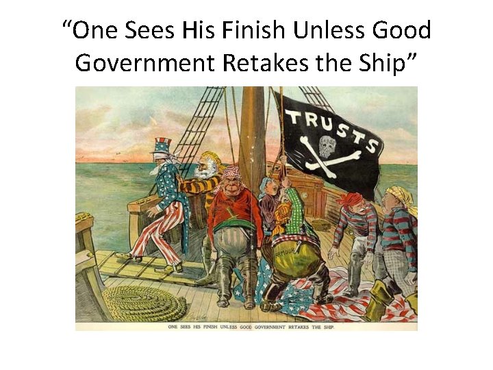 “One Sees His Finish Unless Good Government Retakes the Ship” 