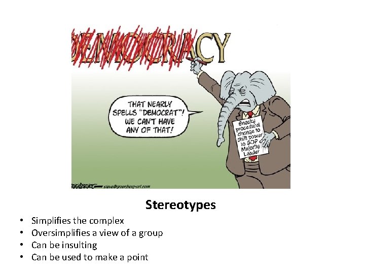 Stereotypes • • Simplifies the complex Oversimplifies a view of a group Can be