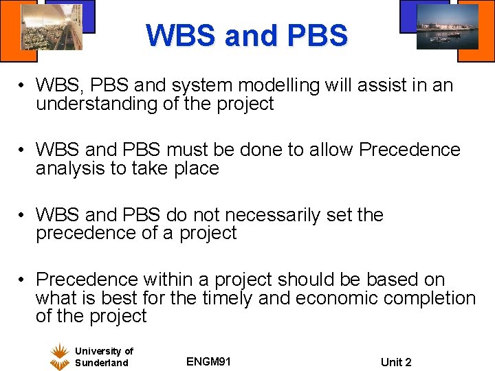 WBS and PBS • WBS, PBS and system modelling will assist in an understanding WBS and PBS • WBS, PBS and system modelling will assist in an understanding