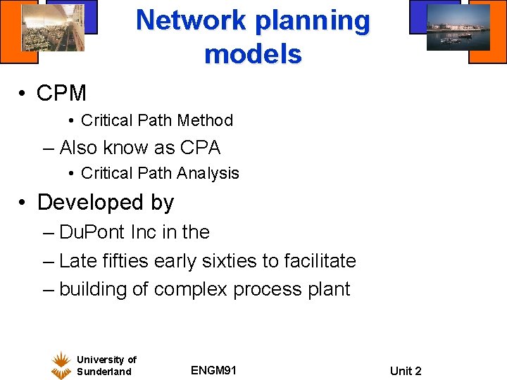 Network planning models • CPM • Critical Path Method – Also know as CPA Network planning models • CPM • Critical Path Method – Also know as CPA