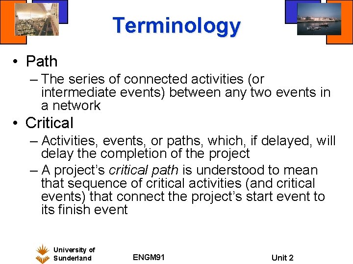 Terminology • Path – The series of connected activities (or intermediate events) between any Terminology • Path – The series of connected activities (or intermediate events) between any