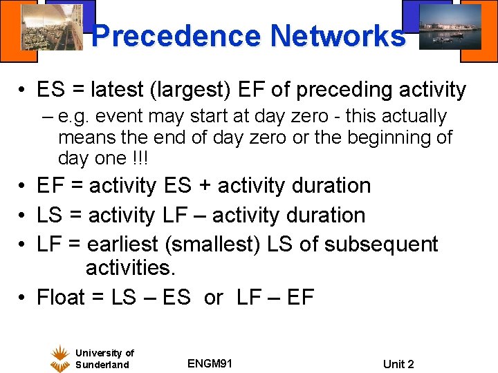 Precedence Networks • ES = latest (largest) EF of preceding activity – e. g. Precedence Networks • ES = latest (largest) EF of preceding activity – e. g.