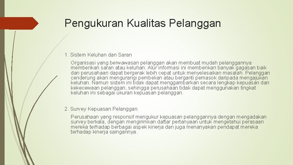 Pengukuran Kualitas Pelanggan 1. Sistem Keluhan dan Saran Organisasi yang berwawasan pelanggan akan membuat