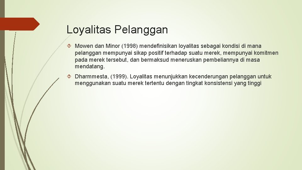Loyalitas Pelanggan Mowen dan Minor (1998) mendefinisikan loyalitas sebagai kondisi di mana pelanggan mempunyai