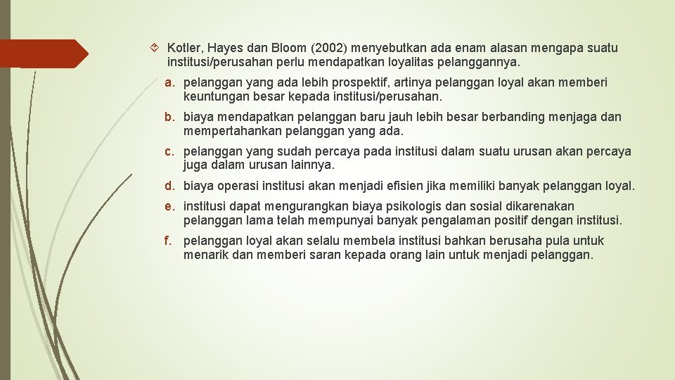  Kotler, Hayes dan Bloom (2002) menyebutkan ada enam alasan mengapa suatu institusi/perusahan perlu