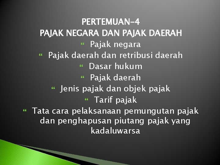  PERTEMUAN-4 PAJAK NEGARA DAN PAJAK DAERAH Pajak negara Pajak daerah dan retribusi daerah