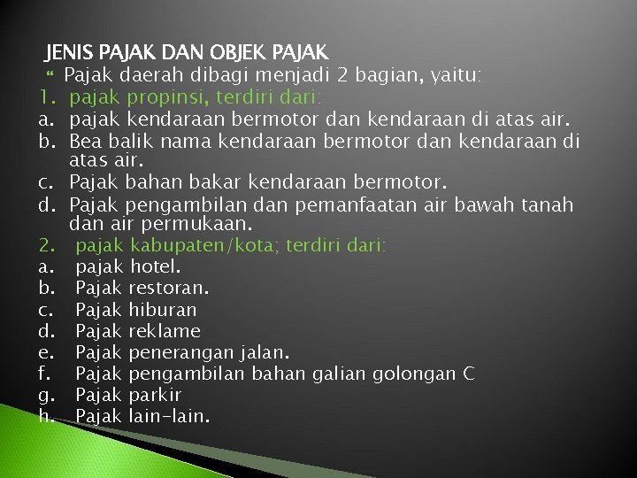 JENIS PAJAK DAN OBJEK PAJAK Pajak daerah dibagi menjadi 2 bagian, yaitu: 1. pajak