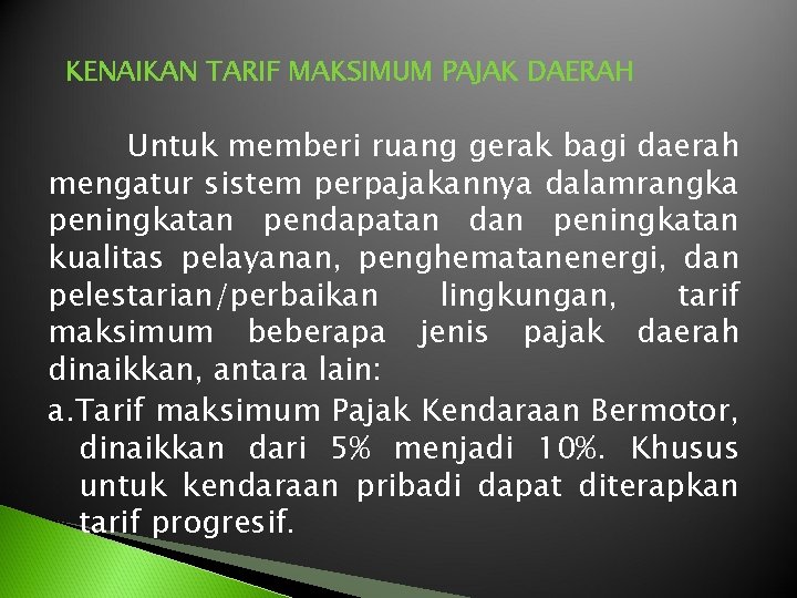 KENAIKAN TARIF MAKSIMUM PAJAK DAERAH Untuk memberi ruang gerak bagi daerah mengatur sistem perpajakannya