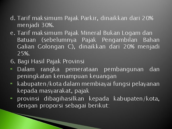 d. Tarif maksimum Pajak Parkir, dinaikkan dari 20% menjadi 30%. e. Tarif maksimum Pajak