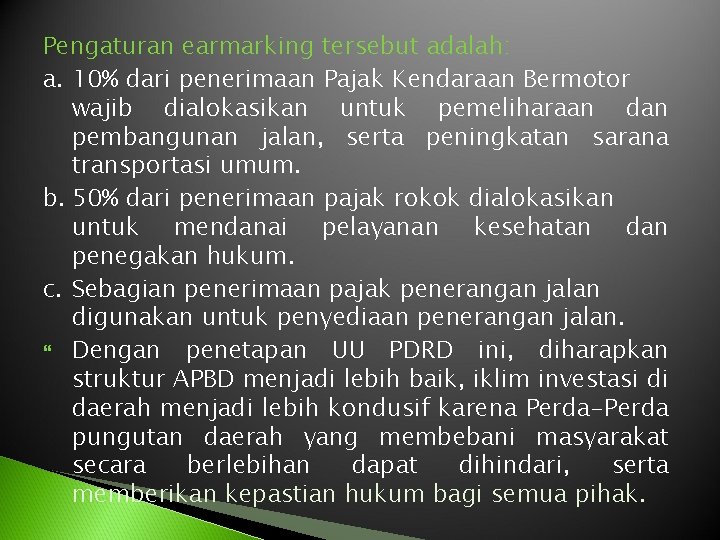 Pengaturan earmarking tersebut adalah: a. 10% dari penerimaan Pajak Kendaraan Bermotor wajib dialokasikan untuk