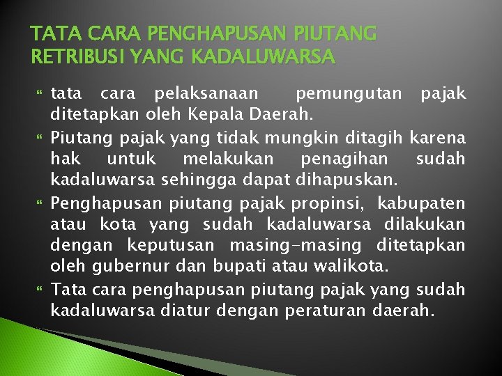 TATA CARA PENGHAPUSAN PIUTANG RETRIBUSI YANG KADALUWARSA tata cara pelaksanaan pemungutan pajak ditetapkan oleh