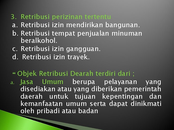 3. Retribusi perizinan tertentu a. Retribusi izin mendirikan bangunan. b. Retribusi tempat penjualan minuman