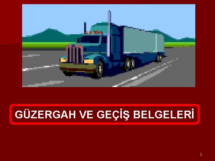 GÜZERGAH VE GEÇİŞ BELGELERİ 1 