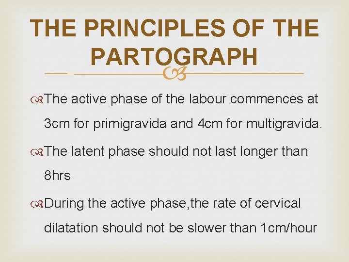 THE PRINCIPLES OF THE PARTOGRAPH The active phase of the labour commences at 3