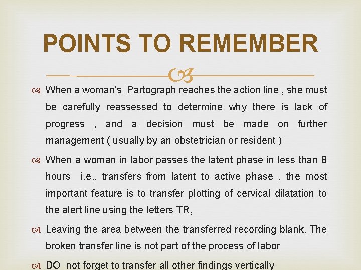 POINTS TO REMEMBER When a woman‘s Partograph reaches the action line , she must