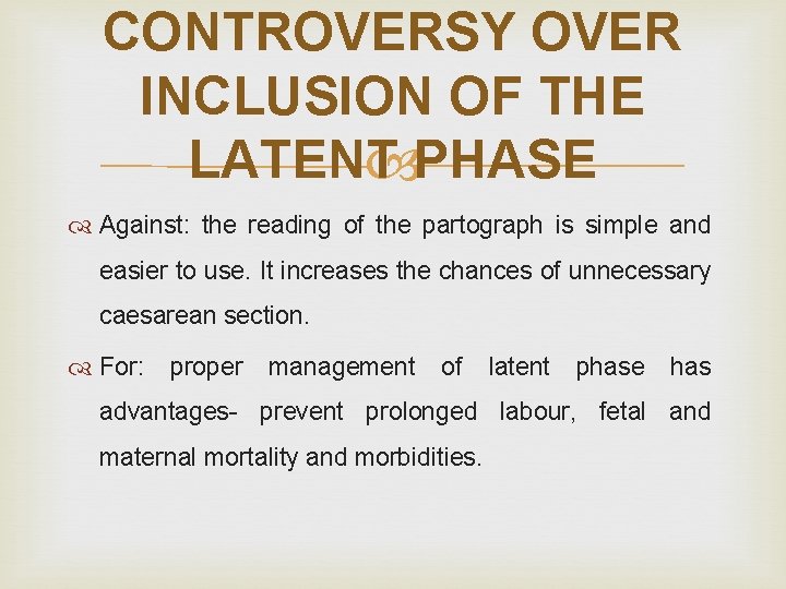 CONTROVERSY OVER INCLUSION OF THE LATENT PHASE Against: the reading of the partograph is